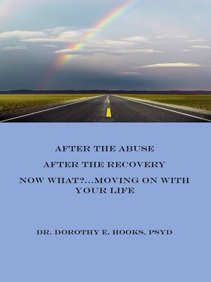 cover image of After the Abuse, After the Recovery, Now What?... Moving On With Your Life